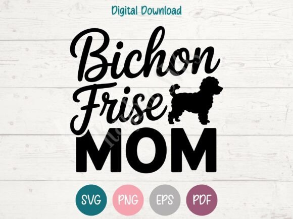Bichon Frise Mom SVG PNG EPS PDF Design