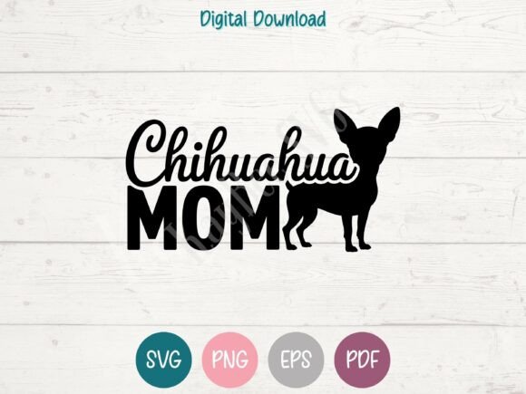 Chihuahua Mom SVG PNG EPS PDF Design