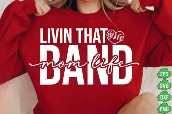 Livin That Band Mom Life SVG PNG, Mom SVG