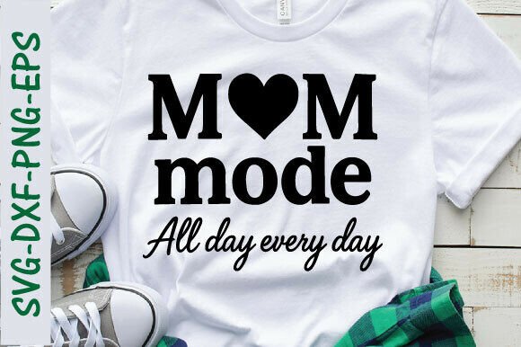 Mom Mode All Day Every Day PNG, Mom SVG