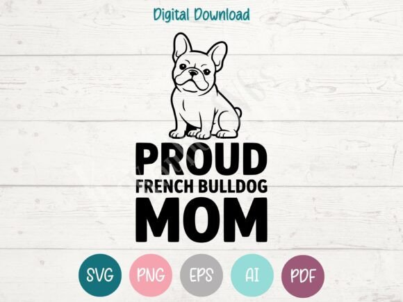 Proud French Bulldog Mom SVG PNG EPS AI