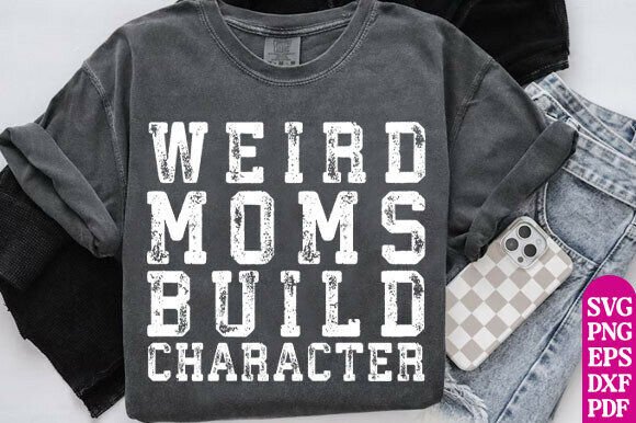Weird Moms Build Character SVG